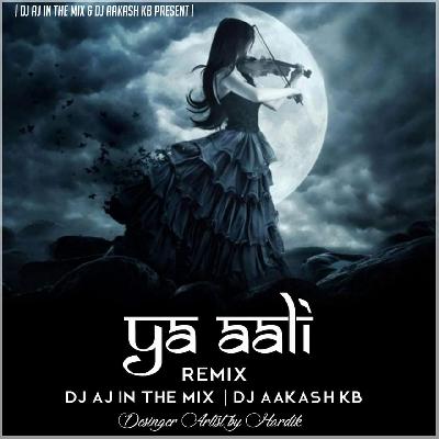 Ya aali ( Remix ) Dj Aj in the mix & Dj Aakash KB